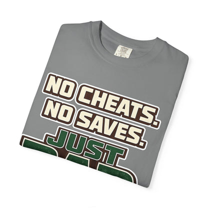 Just Dad T-Shirt — "No Cheats. No Saves. Just Dad." Father’s Day Tee