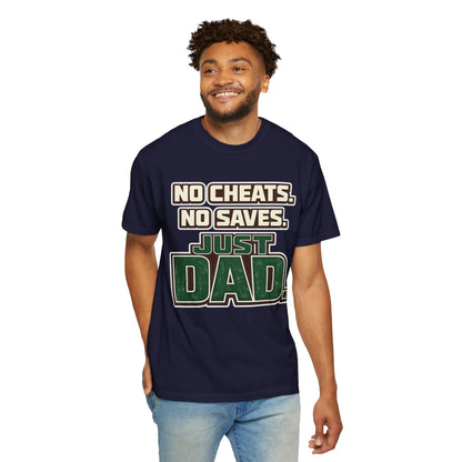 Just Dad T-Shirt — "No Cheats. No Saves. Just Dad." Father’s Day Tee