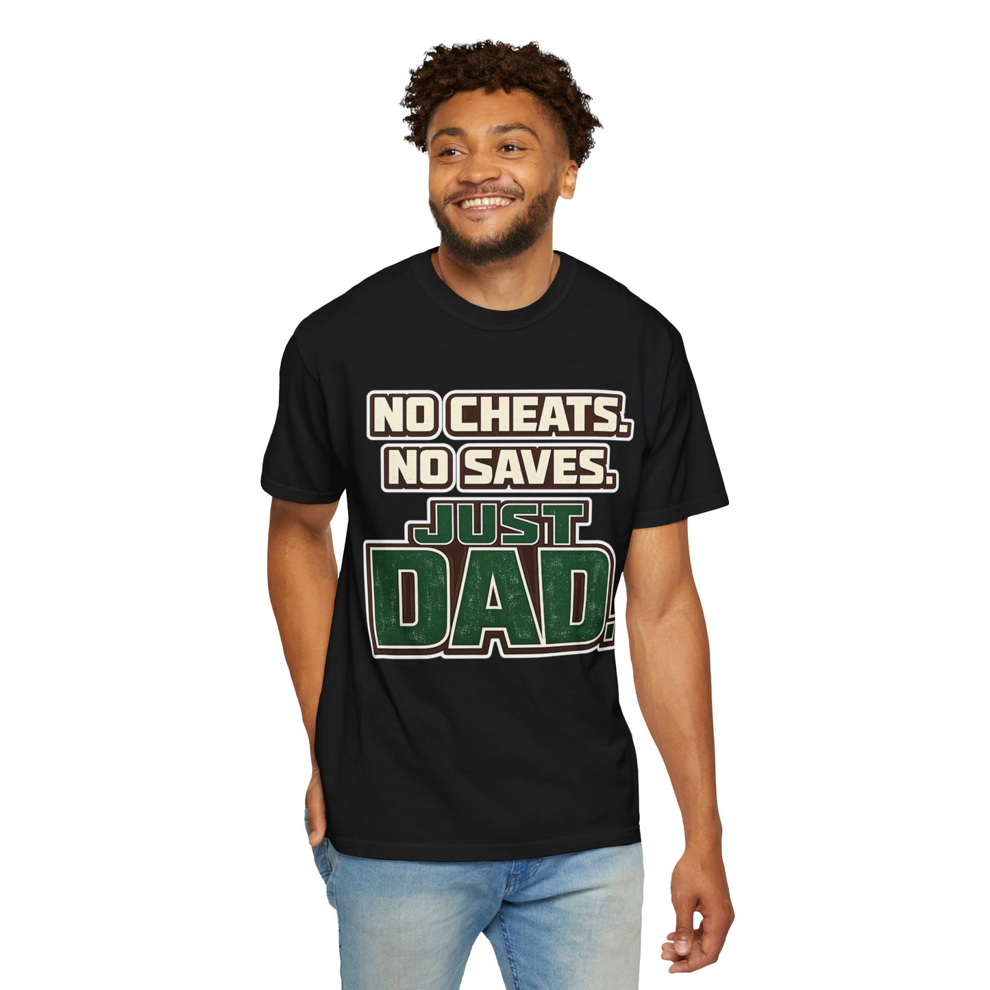Just Dad T-Shirt — "No Cheats. No Saves. Just Dad." Father’s Day Tee