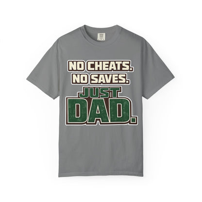 Just Dad T-Shirt — "No Cheats. No Saves. Just Dad." Father’s Day Tee