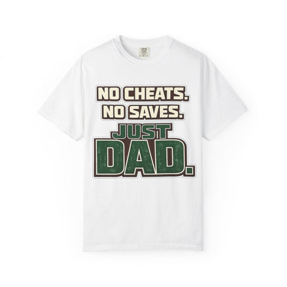 Just Dad T-Shirt — "No Cheats. No Saves. Just Dad." Father’s Day Tee