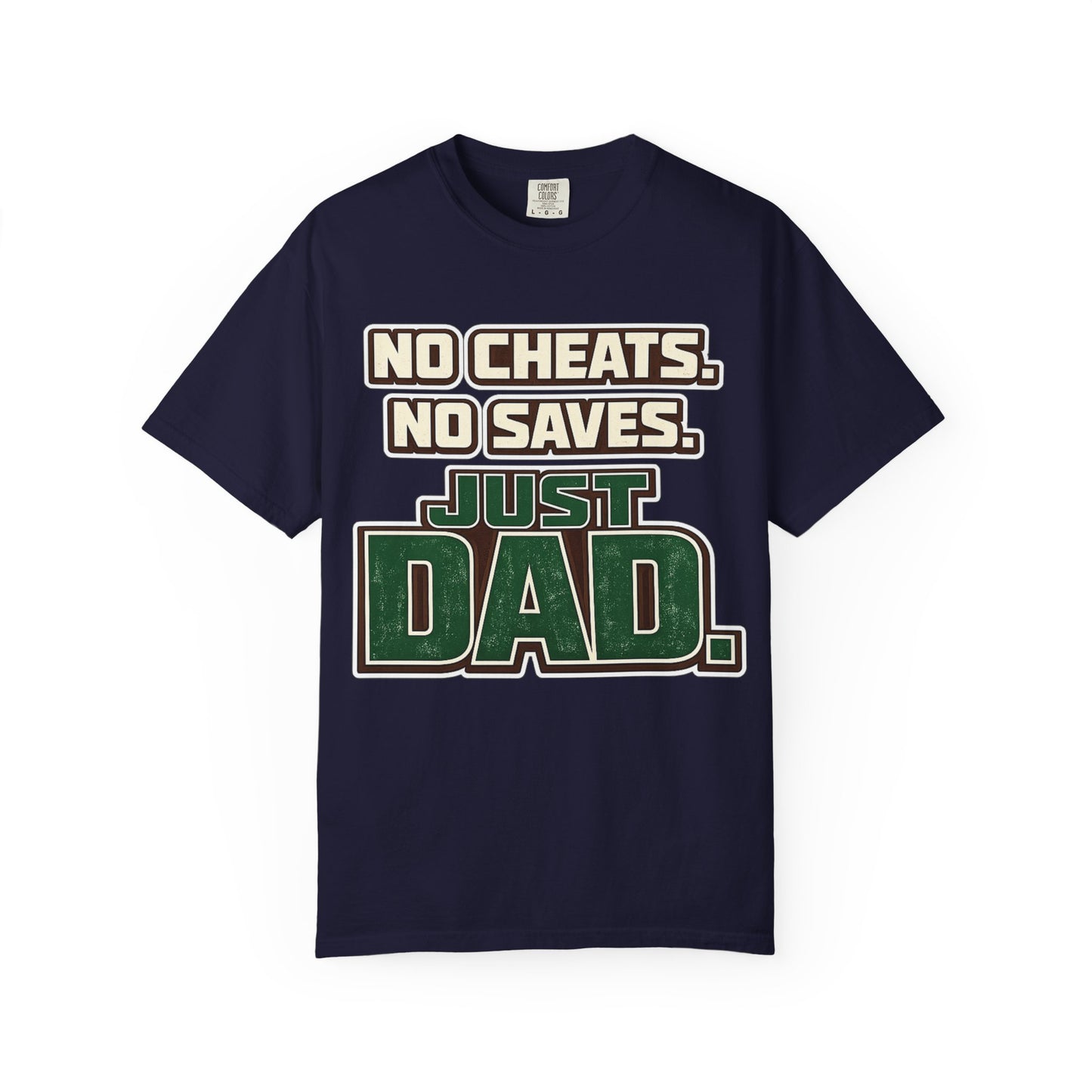 Just Dad T-Shirt — "No Cheats. No Saves. Just Dad." Father’s Day Tee