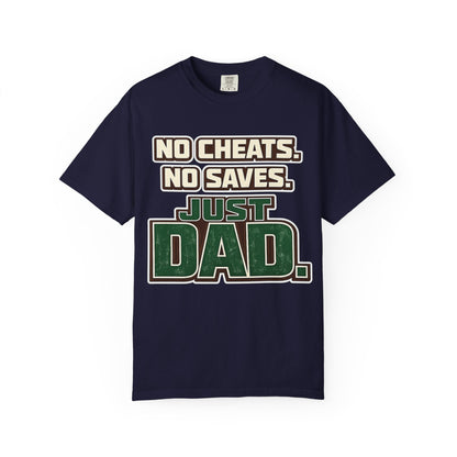 Just Dad T-Shirt — "No Cheats. No Saves. Just Dad." Father’s Day Tee