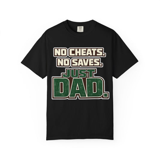Just Dad T-Shirt — "No Cheats. No Saves. Just Dad." Father’s Day Tee