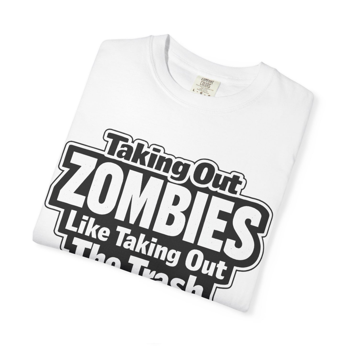 Taking Out Zombies Like Taking Out The Trash T-Shirt