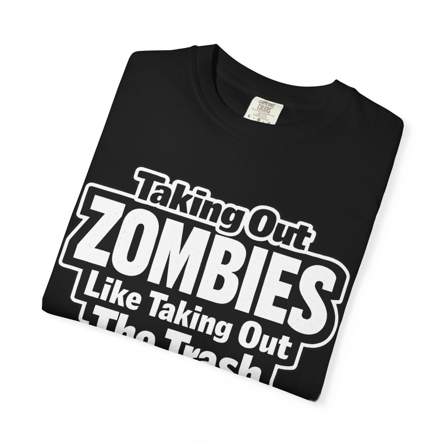 Taking Out Zombies Like Taking Out The Trash T-Shirt