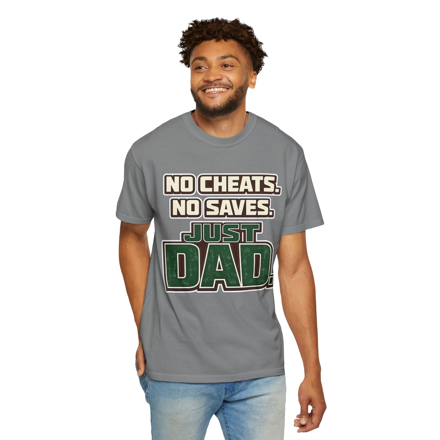 Just Dad T-Shirt — "No Cheats. No Saves. Just Dad." Father’s Day Tee